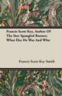 Francis Scott Key, Author Of The Star Spangled Banner; What Else He Was And Who - Book