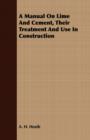 A Manual On Lime And Cement, Their Treatment And Use In Construction - Book