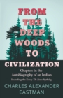 From The Deep Woods To Civilization; Chapters In The Autobiography Of An Indian - Book