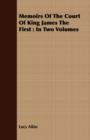 Memoirs Of The Court Of King James The First : In Two Volumes - Book