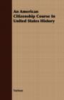 An American Citizenship Course In United States History - Book