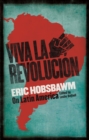 Viva la Revolucion : Hobsbawm on Latin America - eBook