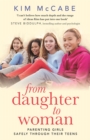 From Daughter to Woman : Parenting girls safely through their teens - Book