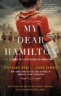 My Dear Hamilton : discover Eliza's story . . . perfect for fans of hit musical Hamilton! - eBook