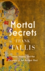 Mortal Secrets : Freud, Vienna and the Discovery of the Modern Mind - eBook