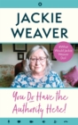 You Do Have the Authority Here! : #What Would Jackie Weaver Do? - Book