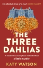 The Three Dahlias : 'An absolute treat of a read with all the ingredients of a vintage murder mystery' Janice Hallett - Book
