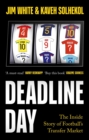 Deadline Day : The Inside Story of Football s Transfer Market - eBook