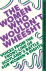 The Women Who Wouldn't Wheesht - Book