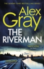 The Riverman : Book 4 in the Sunday Times bestselling detective series - Book