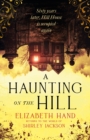 A Haunting on the Hill : "Imbued with the same sense of dread and inevitability as Shirley Jackson's original" NEIL GAIMAN - Book