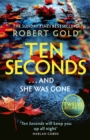 Ten Seconds : 'If you're looking for a gripping thriller that twists and turns, Robert Gold delivers' Harlan Coben - Book