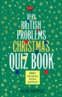 The Very British Problems Christmas Quiz Book : 600+ fiendishly festive questions - eBook