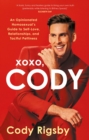 XOXO, Cody : An Opinionated Homosexual's Guide to Self-Love, Relationships, and Tactful Pettiness - Book
