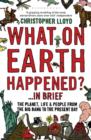 What on Earth Happened?... in Brief : The Planet, Life and People from the Big Bang to the Present Day - Book