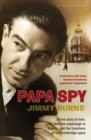 Papa Spy : A True Story of Love, Wartime Espionage in Madrid, and the Treachery of the Cambridge Spies - Book