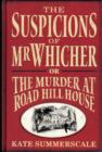 The Suspicions of Mr. Whicher : Or the Murder at Road Hill House - Book