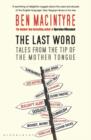 The Last Word : Tales from the Tip of the Mother Tongue - Book