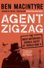 Agent Zigzag : The True Wartime Story of Eddie Chapman: Lover, Traitor, Hero, Spy - eBook