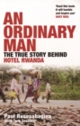 An Ordinary Man : The True Story Behind Hotel Rwanda - eBook