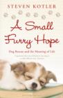 A Small Furry Hope : Dog Rescue and the Meaning of Life - eBook