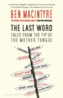 The Last Word : Tales from the Tip of the Mother Tongue - eBook