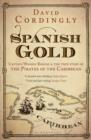 Spanish Gold : Captain Woodes Rogers and the Pirates of the Caribbean - eBook
