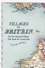 Villages of Britain : The Five Hundred Villages That Made the Countryside - eBook