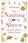 The Naming of the Shrew : A Curious History of Latin Names - eBook