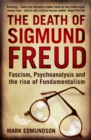 The Death of Sigmund Freud : Fascism, Psychoanalysis and the Rise of Fundamentalism - eBook