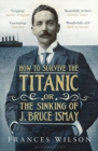 How to Survive the Titanic or The Sinking of J. Bruce Ismay - Book