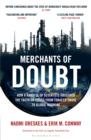 Merchants of Doubt : How a Handful of Scientists Obscured the Truth on Issues from Tobacco Smoke to Global Warming - eBook