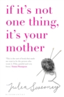 If it's Not One Thing it's Your Mother - Book