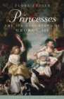 Princesses : The Six Daughters of George III - eBook