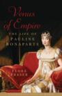 Venus of Empire : The Life of Pauline Bonaparte - eBook