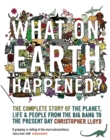 What on Earth Happened? : The Complete Story of the Planet, Life and People from the Big Bang to the Present Day - Book