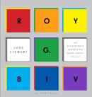 Roy G. Biv : An Exceedingly Surprising Book About Colour - Book