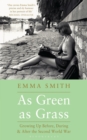 As Green as Grass : Growing Up Before, During & After the Second World War - Book