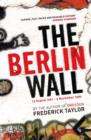 The Berlin Wall : 13 August 1961 - 9 November 1989 - eBook