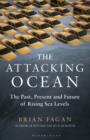 The Attacking Ocean : The Past, Present, and Future of Rising Sea Levels - Book