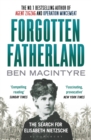 Forgotten Fatherland : The search for Elisabeth Nietzsche - Book