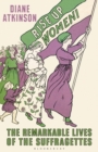 Rise Up Women! : The Remarkable Lives of the Suffragettes - Book