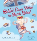 Shhh! Don't Wake the Royal Baby! - eBook