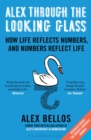 Alex Through the Looking-Glass : How Life Reflects Numbers, and Numbers Reflect Life - Book