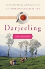 Darjeeling : A History of the World's Greatest Tea - Book