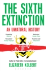 The Sixth Extinction : An Unnatural History - Book