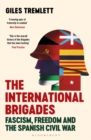 The International Brigades : Fascism, Freedom and the Spanish Civil War - Book