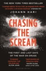 Chasing the Scream : The First and Last Days of the War on Drugs - Book