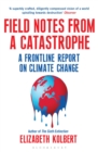 Field Notes from a Catastrophe : A Frontline Report on Climate Change - Book