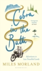Cobra in the Bath : Adventures in Less Travelled Lands - eBook